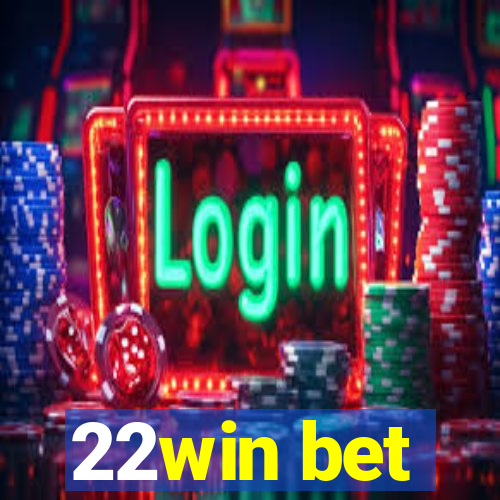 22win bet